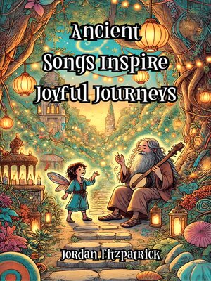 cover image of Ancient Songs Inspire Joyful Journeys